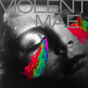 Violent Mae